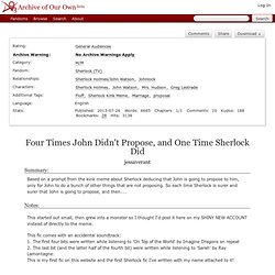 Four Times John Didn't Propose, and One Time Sherlock Did - jessaverant - Sherlock