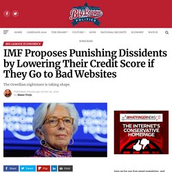 IMF Proposes Punishing Dissidents by Lowering Their Credit Score if They Go to Bad Websites