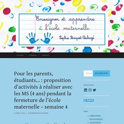 Pour les parents, étudiants… : proposition d’activités à réaliser avec les MS (4 ans) pendant la fermeture de l’école maternelle – semaine 4