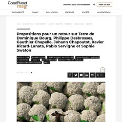 Propositions pour un retour sur Terre de Dominique Bourg, Philippe Desbrosses, Gauthier Chapelle, Johann Chapoutot, Xavier Ricard-Lanata, Pablo Servigne et Sophie Swaton - GoodPlanet mag'