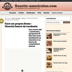 Faire ses propres Reese - Chocolat beurre de cacahuèteRecette Américaine