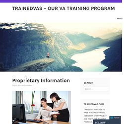 Proprietary Information – TrainedVAs – Our VA Training Program