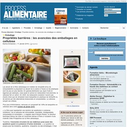 Propriétés barrières : les avancées des emballages en cellulose / Emballage