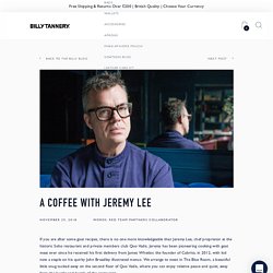 Meet Jeremy Lee, Chef Proprietor and A Fabulous Style Icon – Billy Tannery