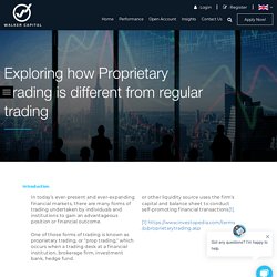 How is propriety trading different to regular trading