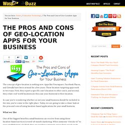 The Pros and Cons of Geo-Location Apps for Your Business