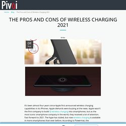 The Pros and Cons of Wireless Charging 2021 -