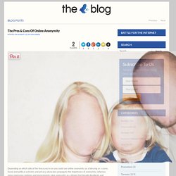 The Pros & Cons Of Online Anonymity - The Vuze BlogThe Vuze Blog