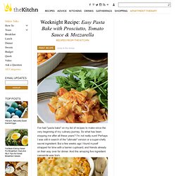 Weeknight Recipe: Easy Pasta Bake with Prosciutto, Tomato Sauce & Mozzarella Recipes from The Kitchn