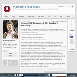 Comment IBM prospecte-t-il les directeurs marketing ? - Marketing Tendances