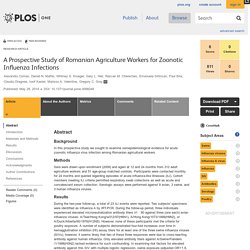 PLOS 28/05/14 A Prospective Study of Romanian Agriculture Workers for Zoonotic Influenza Infections