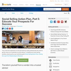 Social Selling Action Plan, Part 5: Educate Your Prospects For Success