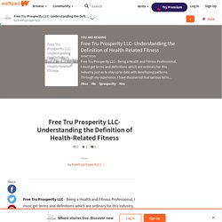 Free Tru Prosperity LLC- Understanding the Definition of Health-Related Fitness