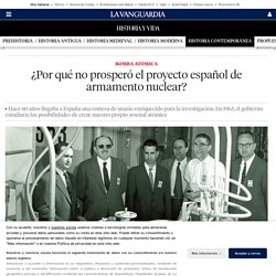 ¿Por qué no prosperó el proyecto español de armamento nuclear?