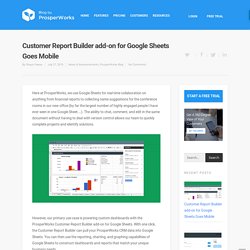 ProsperWorks Customer Report Builder add-on for Google Sheets Goes Mobile