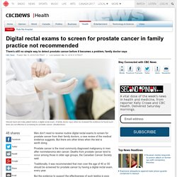 Digital rectal exams to screen for prostate cancer in family practice not recommended - Health