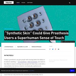 "Synthetic Skin" Could Give Prosthesis Users a Superhuman Sense of Touch