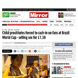 Child prostitutes forced to cash-in on fans at Brazil World Cup - selling sex for £1.30