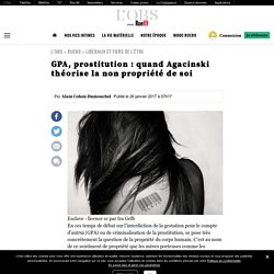 GPA, prostitution : quand Agacinski théorise la non propriété de soi