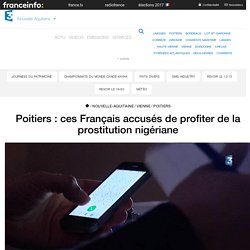 Poitiers : ces Français accusés de profiter de la prostitution nigériane