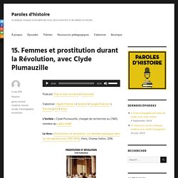 15. Femmes et prostitution durant la Révolution, avec Clyde Plumauzille – Paroles d'histoire