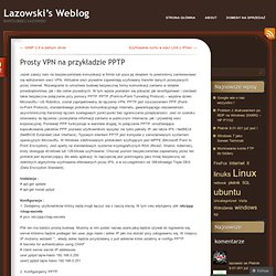 Prosty VPN na przykładzie PPTP « Lazowski’s Weblog
