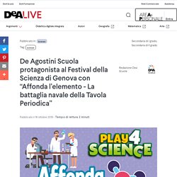 De Agostini Scuola protagonista al Festival della Scienza di Genova con “Affonda l’elemento - La battaglia navale della Tavola Periodica”