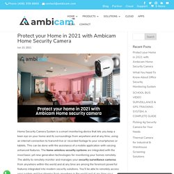 Protect your home in 2021 with Ambicam Home security camera
