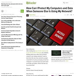 How Can I Protect My Computers and Data When Someone Else Is Using My Network?