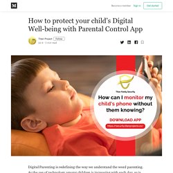 How to protect your child’s Digital Well-being with Parental Control App