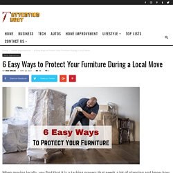 6 Easy Ways to Protect Your Furniture During a Local Move -