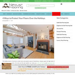 4 Ways to Protect Your Floors Over the Holidays