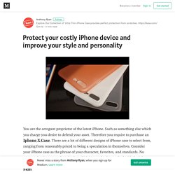 Protect your costly iPhone device and improve your style and personality