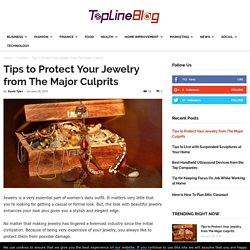 Tips to Protect Your Jewelry from The Major Culprits