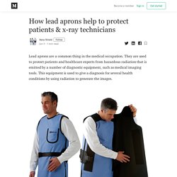 How lead aprons help to protect patients & x-ray technicians