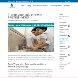 Protect your little one with PRISTINEHYDRO