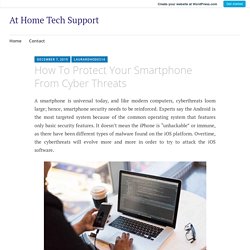 How To Protect Your Smartphone From Cyber Threats – At Home Tech Support
