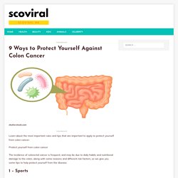 9 Ways to Protect Yourself Against Colon Cancer - scoviral