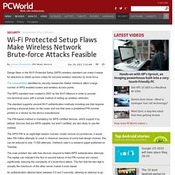 Wi-Fi Protected Setup Flaws Make Wireless Network Brute-force Attacks Feasible