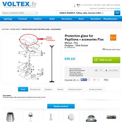 Flos, Protection glass for Papillona + accesories, Spare parts design, Tobia Scarpa,vente Lighting design avec Voltex