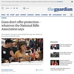 Guns don't offer protection – whatever the National Rifle Association says