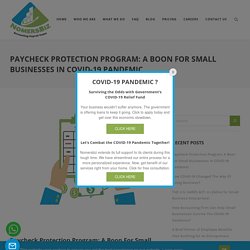 ✔ Paycheck Protection Program: A Boon For Small Businesses
