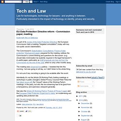 Tech and Law: EU Data Protection Directive reform - Commission paper, meeting
