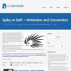 Spiky or Soft – Protection and Connection