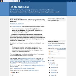 Tech and Law: Data Protection Directive - reform proposals due by end 2010