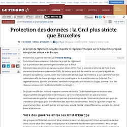Médias & Publicité : Protection des données : la Cnil plus stricte que Bruxelles