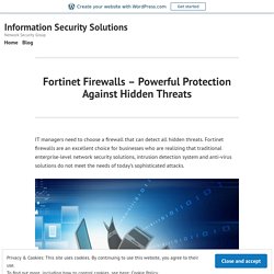 Fortinet Firewalls – Powerful Protection Against Hidden Threats – Information Security Solutions