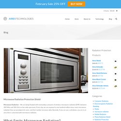 Microwave Radiation Protection Shield – Dangers of Microwaves