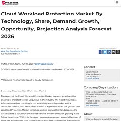 Cloud Workload Protection Market By Technology, Share, Demand, Growth, Opportunity, Projection Analysis Forecast 2026