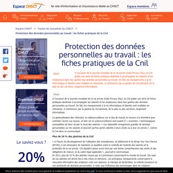 Protection des données personnelles au travail : les fiches pratiques de la Cnil - Espace CHSCT